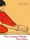 The Common Reader: First Series - Virginia Woolfová