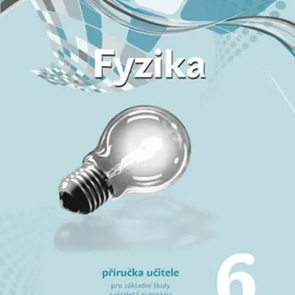 Fyzika 6 pro ZŠ a víceletá gymnázia - Příručka učitele (nová generace) - Miroslav Randa