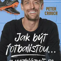 E-kniha: Jak být fotbalistou... a nezbláznit se od Crouch Peter