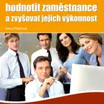 E-kniha: Jak efektivně hodnotit zaměstnance a zvyšovat jejich výkonnost od Pilařová Irena