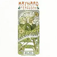Maynard Ferguson – Big Bop Nouveau