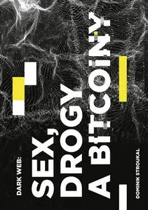 E-kniha: Dark Web: Sex, drogy a bitcoiny od Stroukal Dominik