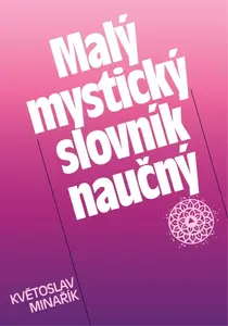 Malý mystický slovník naučný - Květoslav Minařík