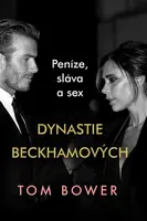 Dynastie Beckhamových - Peníze, sláva a sexDatum - Tom Bower