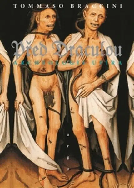 Před Draculou: Archeologie upíra - Tommaso Braccini