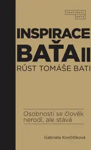 Inspirace Baťa 2: Růst Tomáše Bati - Gabriela Končitíková