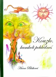 Kouzlo, kamkoli pohlédneš - Hana Blahová