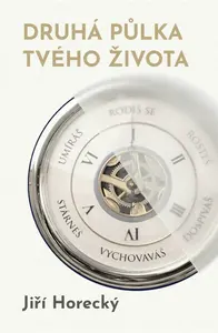 Druhá půlka tvého života - Jiří Horecký