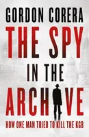 The Spy in the Archive - Gordon Corera