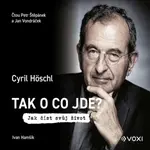 Tak o co jde - Cyril Höschl, Ivan Hamšík - audiokniha