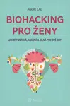 Biohacking pro ženy - Lal Aggie