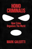 Homo Criminalis - Mark Galeotti