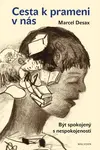 Cesta k prameni v nás - Být spokojený s nespokojeností - Desax Marcel