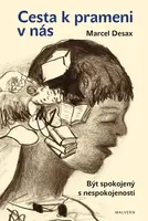Cesta k prameni v nás - Být spokojený s nespokojeností - Desax Marcel