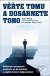 Věřte tomu a dosáhnete toho (Překonejte pochybnosti, osvoboďte se od minulosti a naplňte veškerý svůj potenciál) - kniha z kategorie Seberozvoj