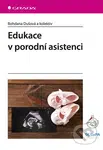 Edukace v porodní asistenci - Bohdana Dušová - kniha z kategorie Medicína
