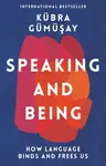 Speaking and Being - Kubra Gumusay