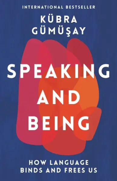 Speaking and Being - Kubra Gumusay