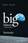 Big History and the Future of Humanity - Fred  Spier