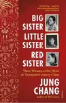 Big Sister, Little Sister, Red Sister - Jung Chang