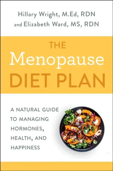 Menopause Diet Plan - Elizabeth M. Ward M.S., R.D., Hillary Wright