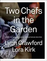 Two Chefs in the Garden - Lora Kirk, Lynn Crawford