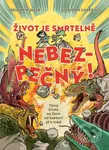 Život je smrtelně nebezpečný! (Vývoj života na Zemi od bakterií až k tobě) - kniha z kategorie Naučné knihy