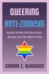 Queering Anti-Zionism - Corinne E. Blackmer
