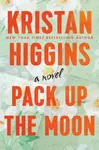 Pack Up the Moon - Kristan Higgins