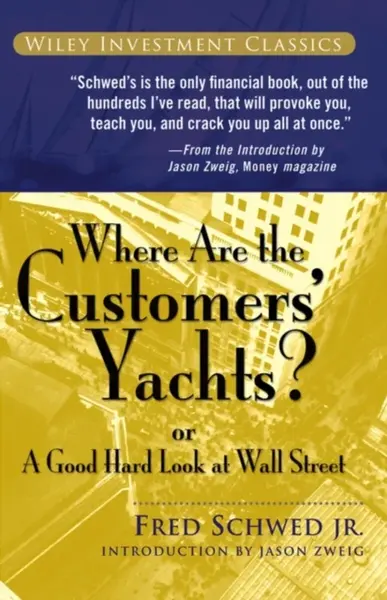 Where Are the Customers' Yachts? - Fred Schwed