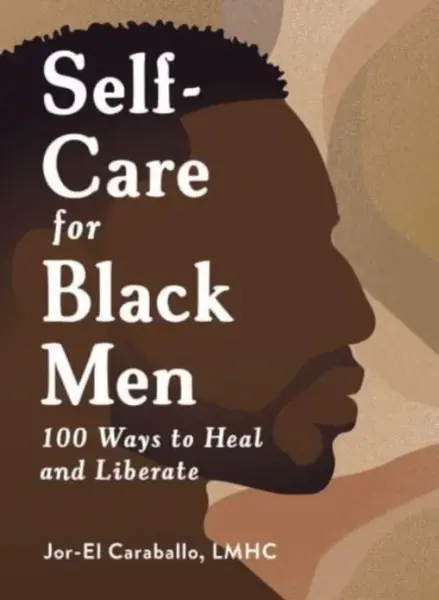 Self-Care for Black Men - Caraballo Jor-El