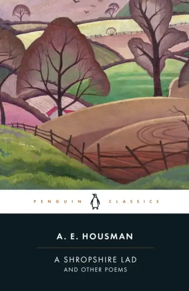 A Shropshire Lad and Other Poems - A.E. Housman