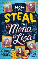 How to Steal the Mona Lisa - Bethany Walker
