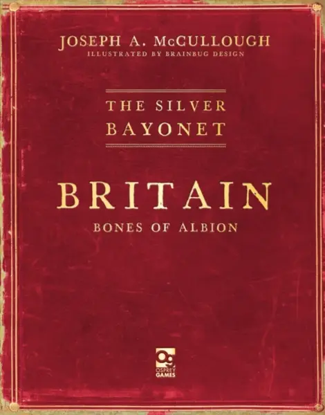 The Silver Bayonet: Britain: Bones of Albion - Mr Joseph A. McCullough