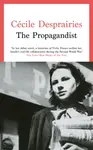The Propagandist - Cecile Desprairies