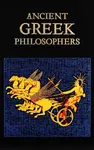 Ancient Greek Philosophers - Editors of Canterbury Classics