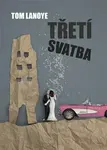 Třetí svatba - Tom Lanoye - e-kniha