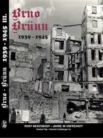 Brno-Brünn 1939-1945. Roky nesvobody III. díl (Defekt) - Vladimír Filip, Vlastimil Schildberger ml.