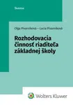 Rozhodovacia činnosť riaditeľa základnej školy - Oľga Pivarníková, Lucia Pivarníková