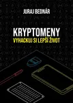 Kryptomeny - vyhackuj si lepší život - Juraj Bednár