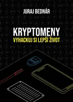 Kryptomeny - vyhackuj si lepší život - Juraj Bednár