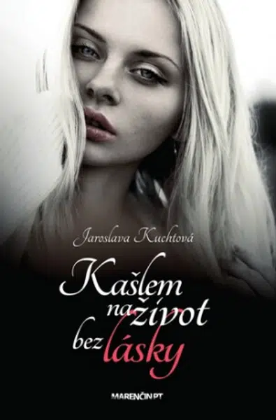 Kašlem na život bez lásky - Jaroslava Kuchtová