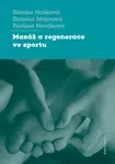 Masáž a regenerace ve sportu - Blanka Hošková, Simona Majorová, Pavlína Nováková - e-kniha