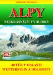 Turistický průvodce: ALPY- nejkrásnější vyhlídky - 40 túr v oblasti mezi Wettersteinem a Dolomity - Eva Maria Wecker