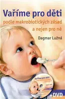 Vaříme pro děti podle makrobiotických zásad + DVD - Dagmar Lužná
