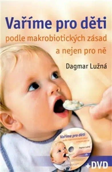 Vaříme pro děti podle makrobiotických zásad + DVD - Dagmar Lužná