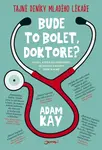 Bude to bolet, doktore? - Adam Kay - e-kniha