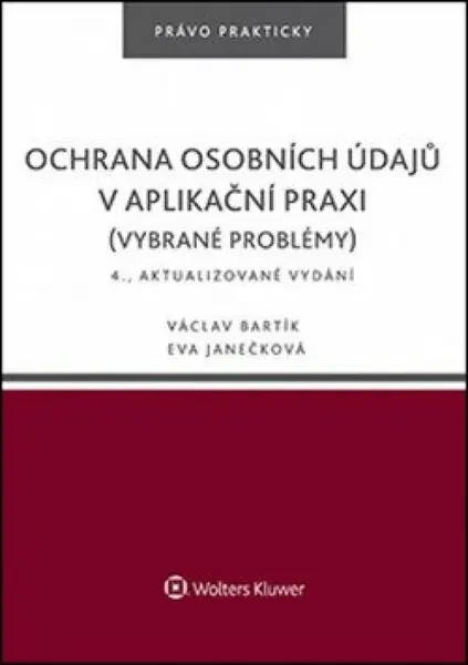 Ochrana osobních údajů v aplikační praxi - Eva Janečková, Václav Bartík