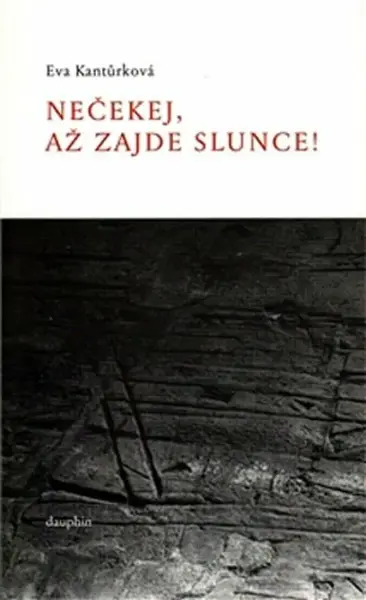Nečekej, až zajde slunce! - Eva Kantůrková