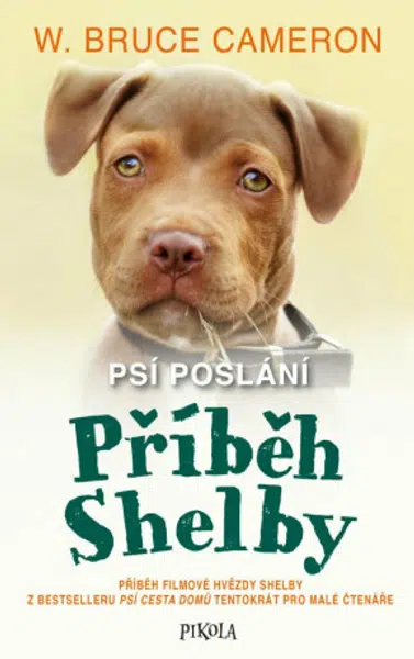 Psí poslání: Příběh Shelby - W. Bruce Cameron